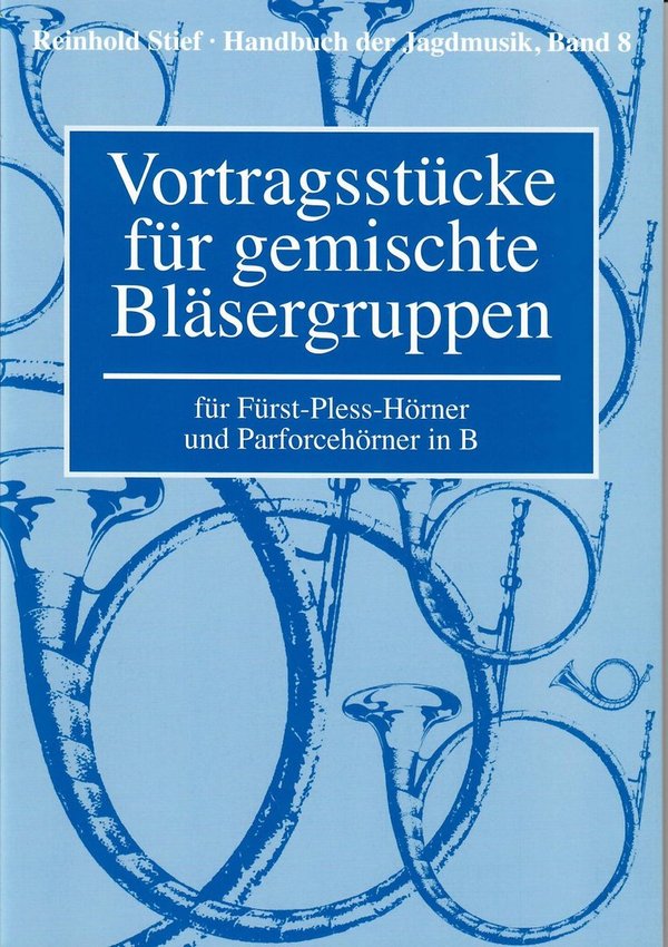Handbuch der Jagdmusik von Reinhold Stief Band 8  Vortragstücke für gemischte Bläsergruppen   mit Fü